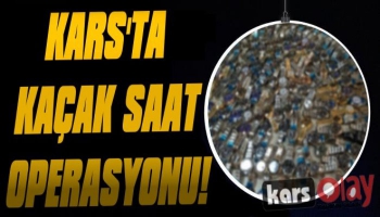 Kars’ta Kaçak Saat Operasyonu