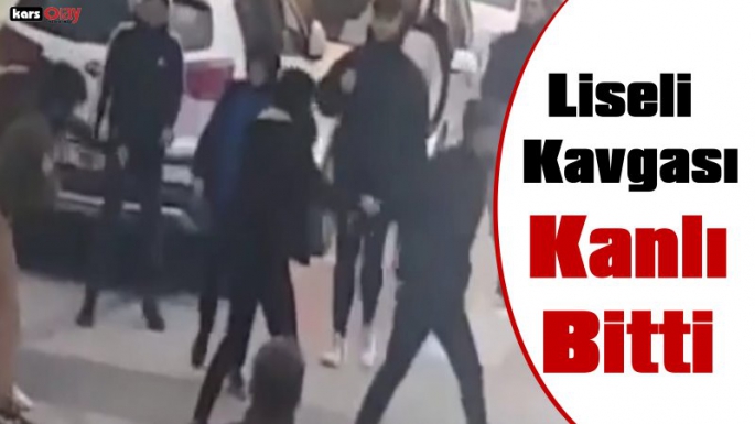 Kars'ta Liseli Öğrencilerin Kavgası Kanlı Bitti