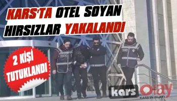 Kars'ta Otel Soyan Hırsızlar Yakalandı