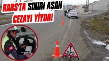 Kars'ta Sınırı Aşan Cezayı Yiyor!