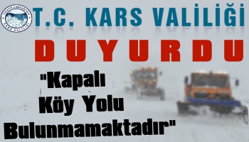 Kars Valiliği Duyurdu; Kapalı Köy Yolumuz Yok