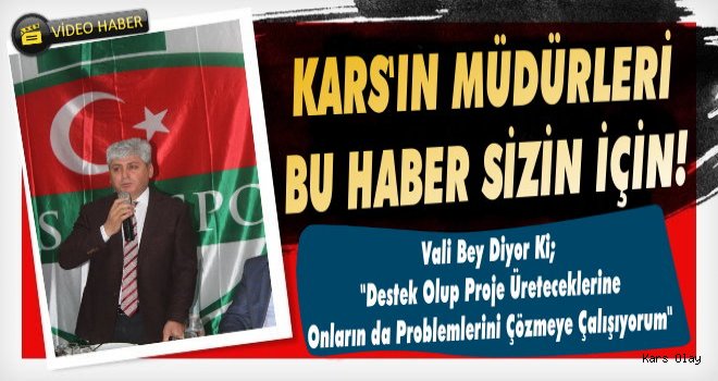 Kars Valisi Doğan Kars'ın Müdürlerine Seslendi!