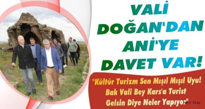 Kars Valisi Rahmi Doğan'dan Ani'ye Davet!