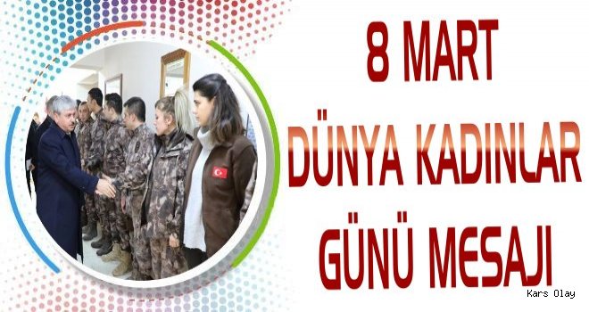 Kars Valisinden 'Dünya Kadınlar Günü' Mesajı