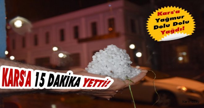 Kars'a 15 Dakika Yağmur Yetti!