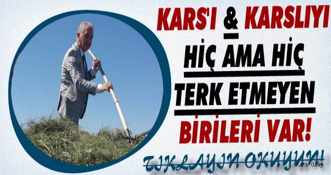 Kars'ı, Karslıyı Hiç Ama Hiç Terk Etmeyen Birileri Var!