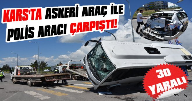 Kars'ı Üzen Kaza: Askeri Araçla Polis Aracı Çarpıştı, 30 Yaralı