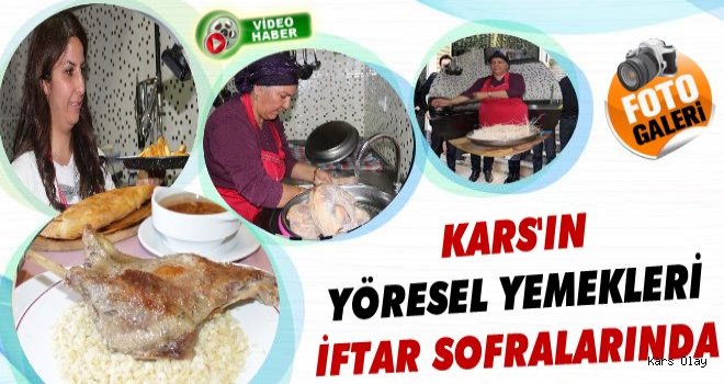 Kars'ın Yöresel Yemekleri İftar Sofralarını Süslüyor