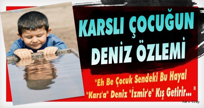 Karslı Çocuğun Deniz Özlemi