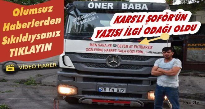 Karslı Şoför'ün Kamyon Yazısı İlgi Odağı Oldu