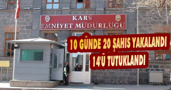 Kars'ta 10 Günde 20 Suçlu Yakalandı