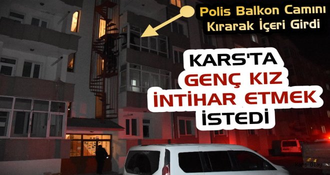 Kars'ta 16 yaşındaki Genç Kız İntihar Etmek İstedi