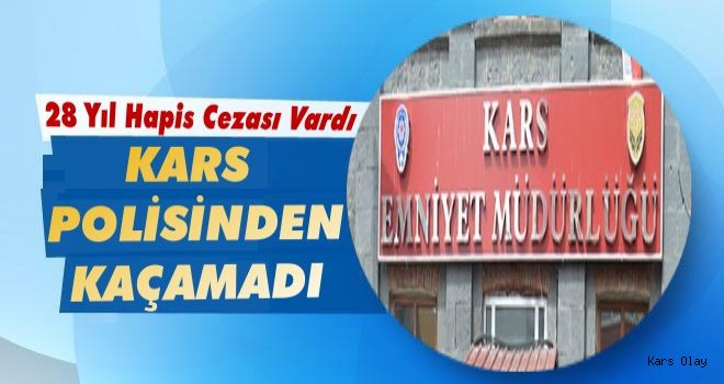 Kars'ta 28 Yıl Hapis Cezası Olan Bir Kişi Yakalandı