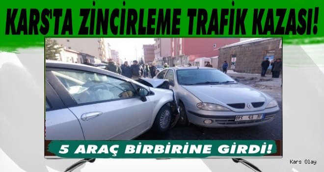 Kars'ta 5 Araçlı Zincirleme Trafik Kazası