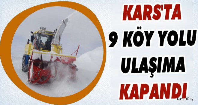 Kars'ta 9 Köy Yolu Ulaşıma Kapandı