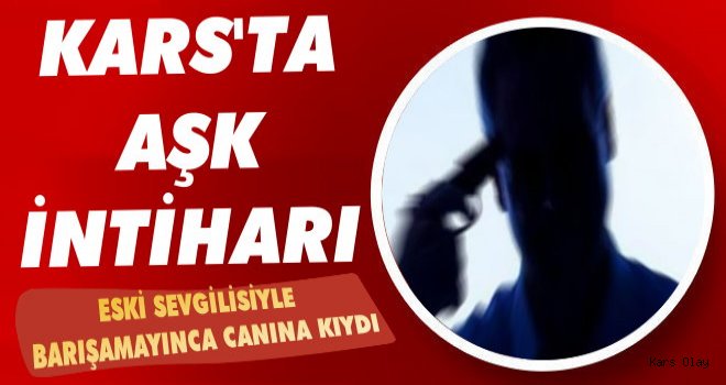 Kars'ta Aşk İntiharı...