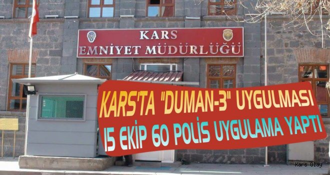 Kars'ta Emniyetten 'Duman-3' Uygulaması