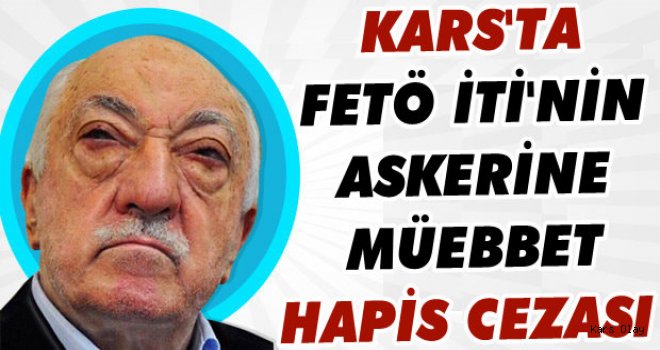 Kars'ta Eski Binbaşı'ya Müebbet Hapis Cezası