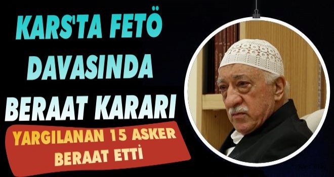 Kars'ta FETÖ Davasında Beraat Kararı