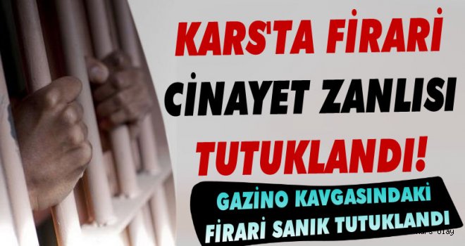 Kars'ta Firari Sanık Tutuklandı