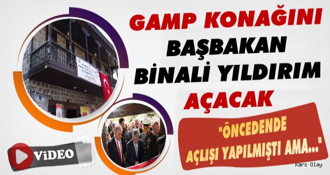 Kars'ta GAMP Konağını Başbakan Açacak