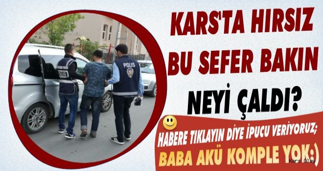 Kars'ta Hırsız Bu Sefer Bakın Ne Çaldı?