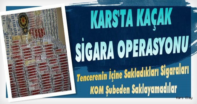 Kars'ta Kaçak Sigara Operasyonu