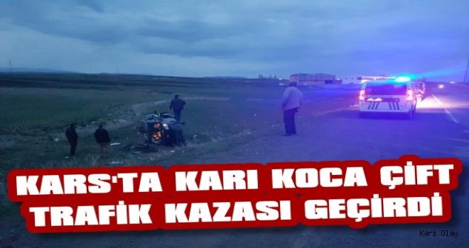 Kars'ta Karı Koca Çift Trafik Kazası Geçirdi