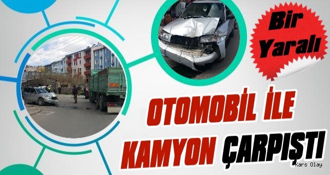 Kars'ta Otomobil İle Kamyon Çarpıştı: 1 Yaralı