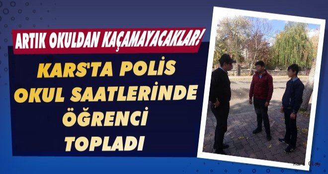 Kars'ta Polis okuldan kaçan öğrencileri öğretmenlerine teslim etti