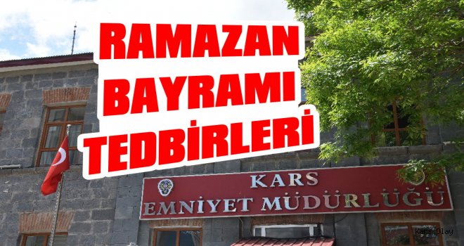 Kars'ta Ramazan Bayramı Tedbirleri