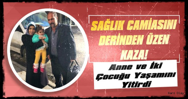 Kars'ta Sağlık Camiasını Derinden Üzen Kaza!