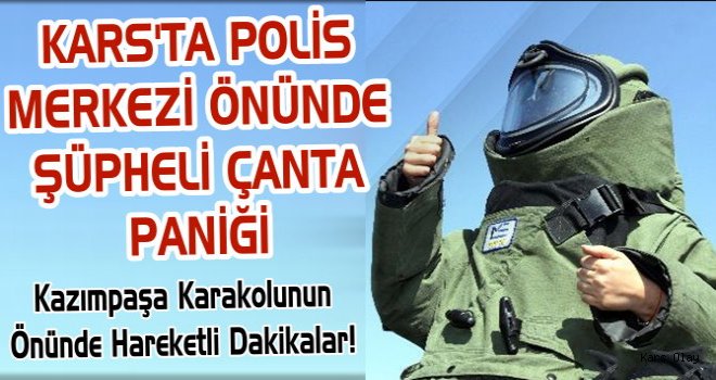 Kars'ta Şüpheli Çanta Paniği