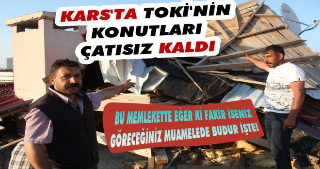 Kars'ta TOKİ'nin Konutları ÇATISIZ Kaldı!