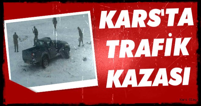 Kars'ta Trafik Kazası: 1 Kişi Öldü