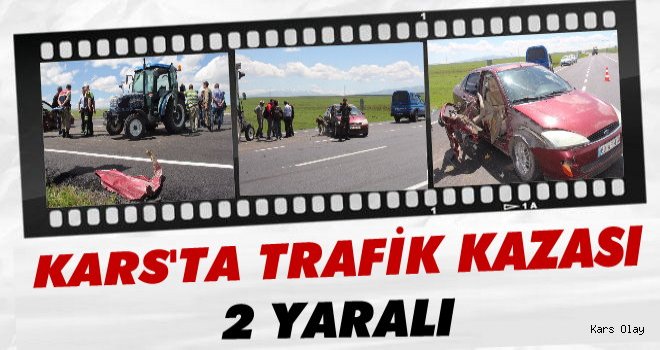 Kars'ta Trafik Kazası: 2 Yaralı...