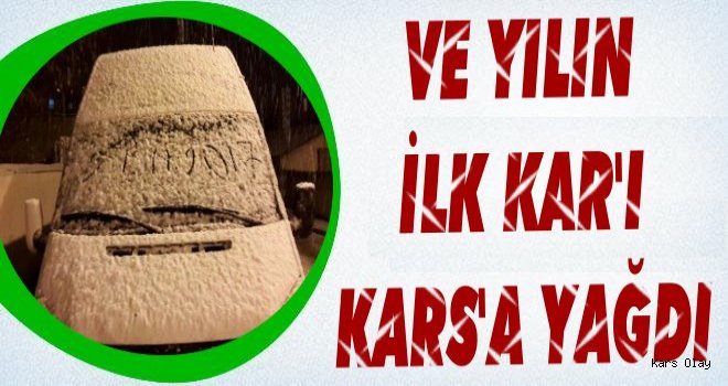 Kars'ta Yılın İlk Karı Yağdı