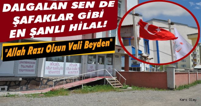 Kars'taki O Yırtık Bayrak Yenisiyle Değiştirildi!