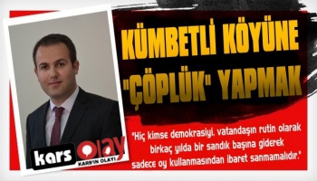 'Kümbetli Köyü'ne Çöplük Yapmak!'