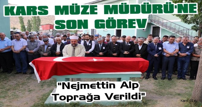 Müze Müdürü Nejmettin Alp Son Yolculuğuna Uğurlandı