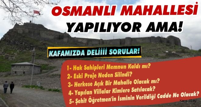 Osmanlı Mahallesi Yapılıyor Ama; Kafamızda Deli Sorular!