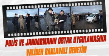 Polis ve Jandarmanın Uygulamasına Validen Baklavalı Denetim