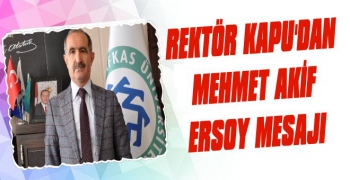 Rektör Kapu'dan Mehmet Akif Ersoy Mesajı