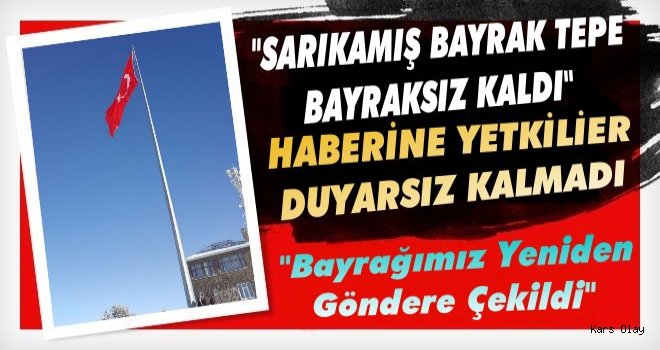 Sarıkamış Bayrak Tepedeki Bayrak Yeniden Göndere Çekildi