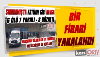 Sarıkamış'ta 6 Kişinin Öldüğü Kavgada 1 Firari Yakalandı