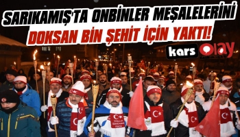 Sarıkamış'ta Onbinler Meşalelerini 90 Bin Şehit İçin Yaktı