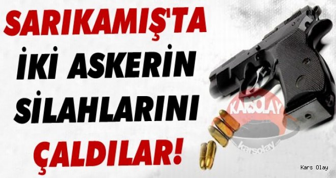 Sarıkamış'ta İki Asker Silahlarını Çaldırdı