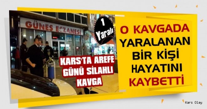 Silahlı Kavgada Yaralanan Genç Öldü!