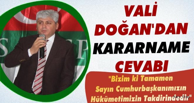 Vali Doğan'dan Kararname Cevabı!