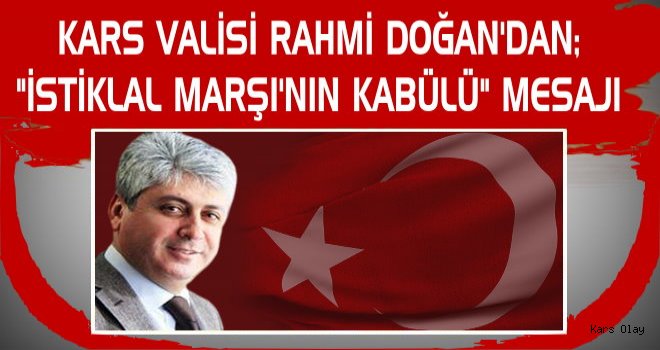 Vali Doğan'dan 'İstiklal Marşı'nın Kabülü' Mesajı